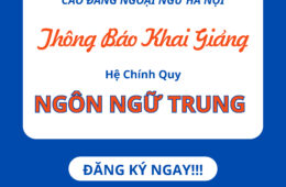 Khai giảng nhập học ngay lớp Cao đẳng Tiếng trung: Tháng 03/2025 cho học sinh tốt nghiệp THPT trước năm 2025